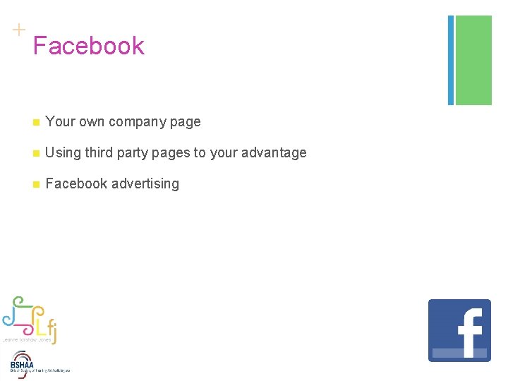 + Facebook n Your own company page n Using third party pages to your