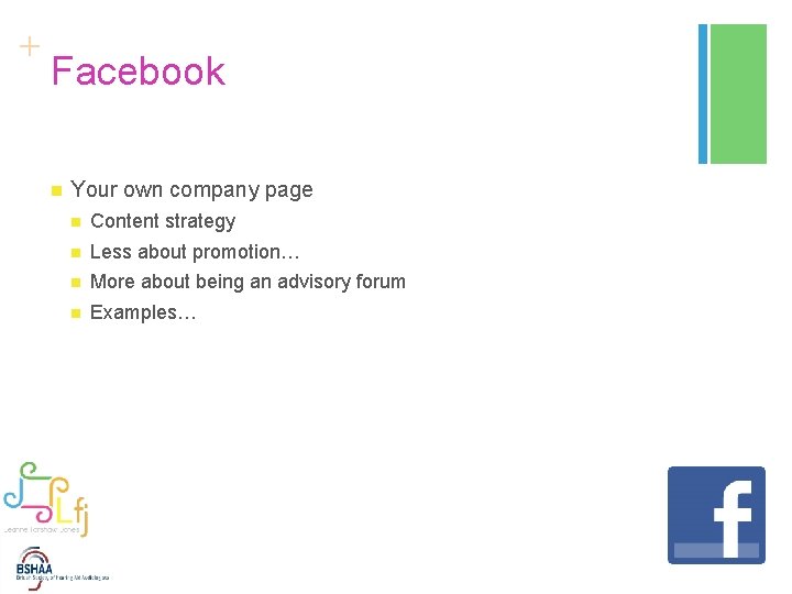 + Facebook n Your own company page n Content strategy n Less about promotion…