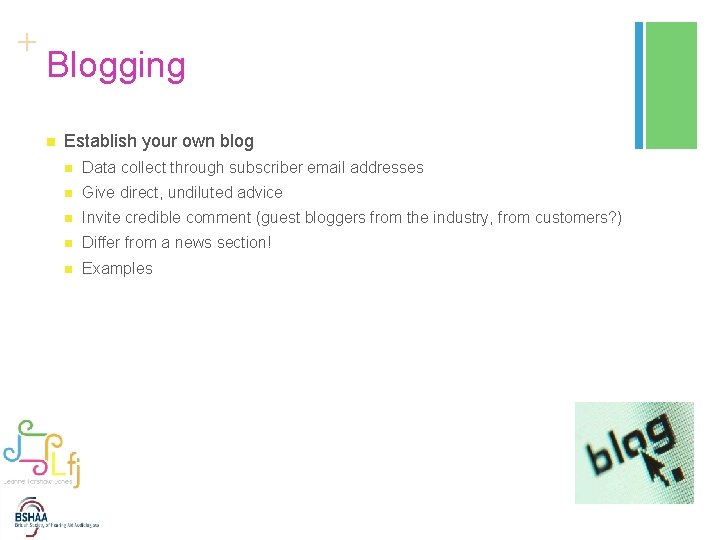 + Blogging n Establish your own blog n Data collect through subscriber email addresses