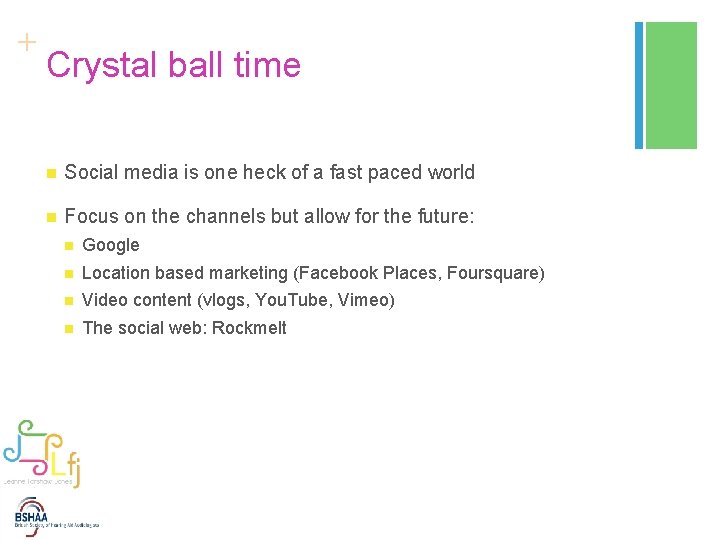 + Crystal ball time n Social media is one heck of a fast paced