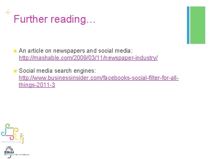 + Further reading… n An article on newspapers and social media: http: //mashable. com/2009/03/11/newspaper-industry/