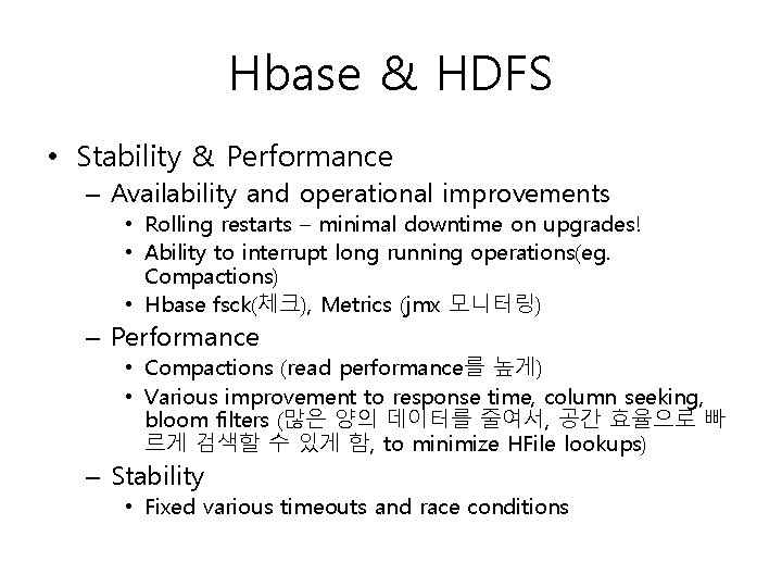 Hbase & HDFS • Stability & Performance – Availability and operational improvements • Rolling