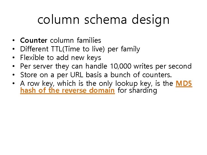 column schema design • • • Counter column families Different TTL(Time to live) per