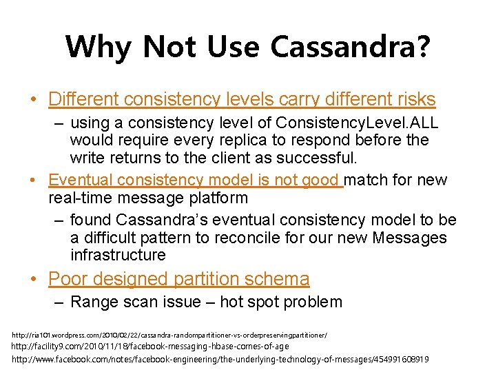 Why Not Use Cassandra? • Different consistency levels carry different risks – using a