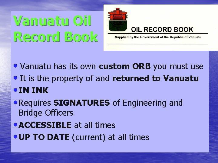 Vanuatu Oil Record Book • Vanuatu has its own custom ORB you must use