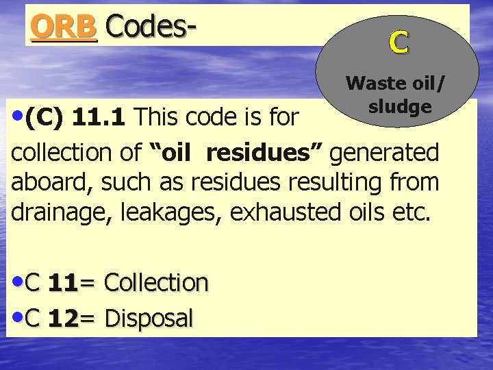 ORB Codes • (C) 11. 1 This code is for C Waste oil/ sludge