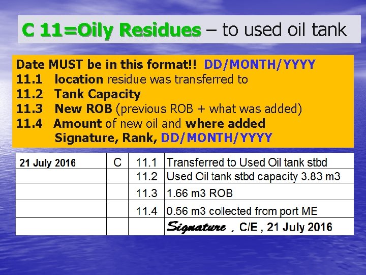 C 11=Oily Residues – to used oil tank Date MUST be in this format!!