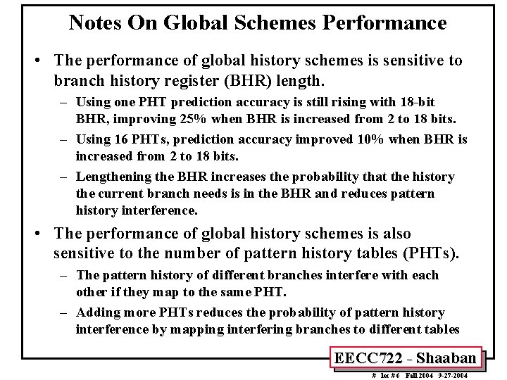 Notes On Global Schemes Performance • The performance of global history schemes is sensitive
