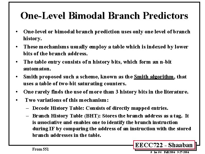 One-Level Bimodal Branch Predictors • One-level or bimodal branch prediction uses only one level