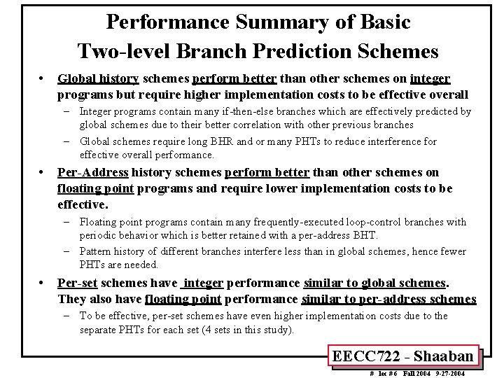 Performance Summary of Basic Two-level Branch Prediction Schemes • Global history schemes perform better