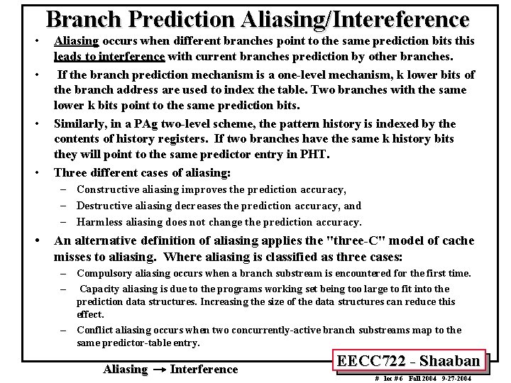  • • Branch Prediction Aliasing/Intereference Aliasing occurs when different branches point to the