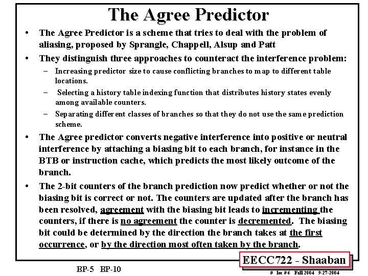 The Agree Predictor • • The Agree Predictor is a scheme that tries to