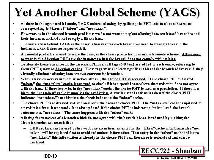 Yet Another Global Scheme (YAGS) • • As done in the agree and bi-mode,