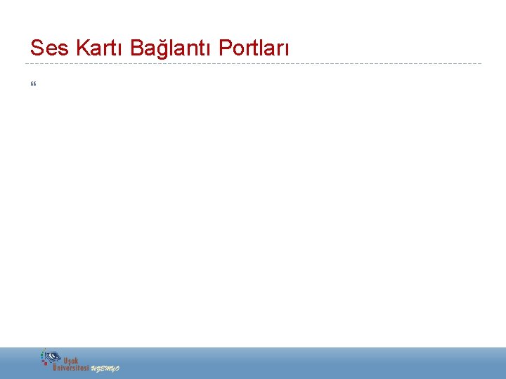 Ses Kartı Bağlantı Portları 