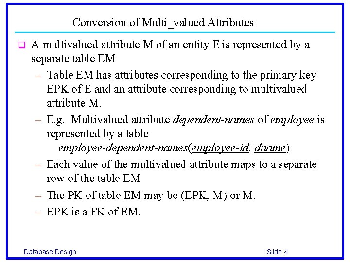 Conversion of Multi_valued Attributes q A multivalued attribute M of an entity E is