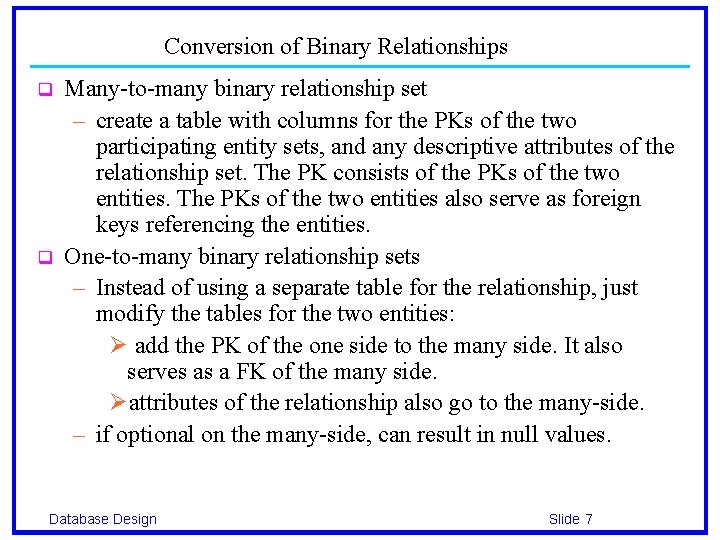 Conversion of Binary Relationships q q Many-to-many binary relationship set – create a table