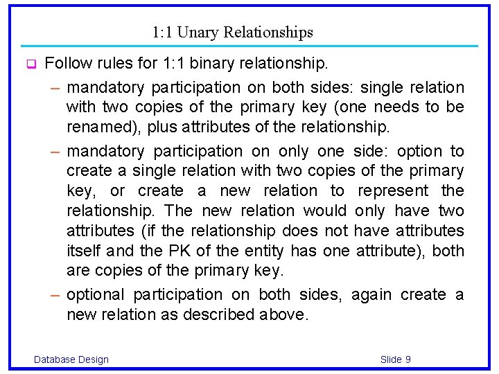 1: 1 Unary Relationships q Follow rules for 1: 1 binary relationship. – mandatory