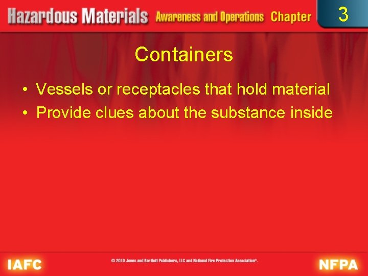 3 Containers • Vessels or receptacles that hold material • Provide clues about the