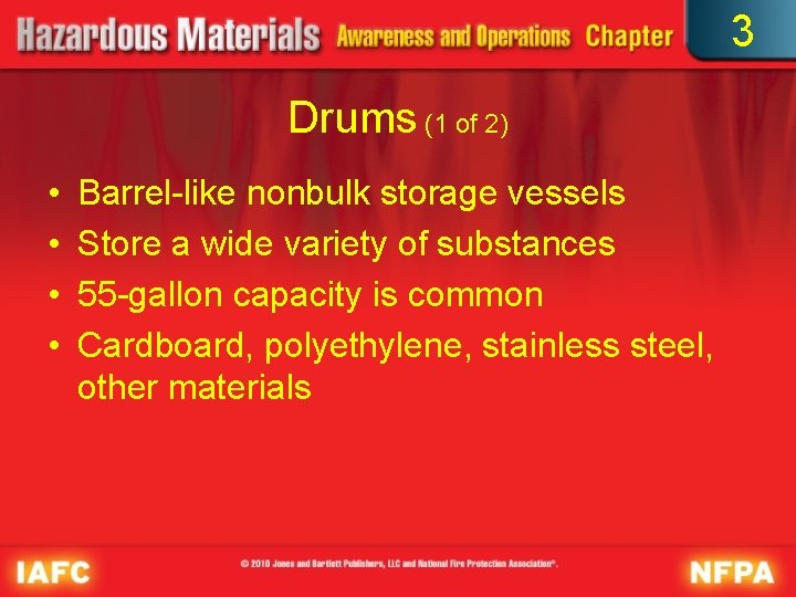 3 Drums (1 of 2) • • Barrel-like nonbulk storage vessels Store a wide
