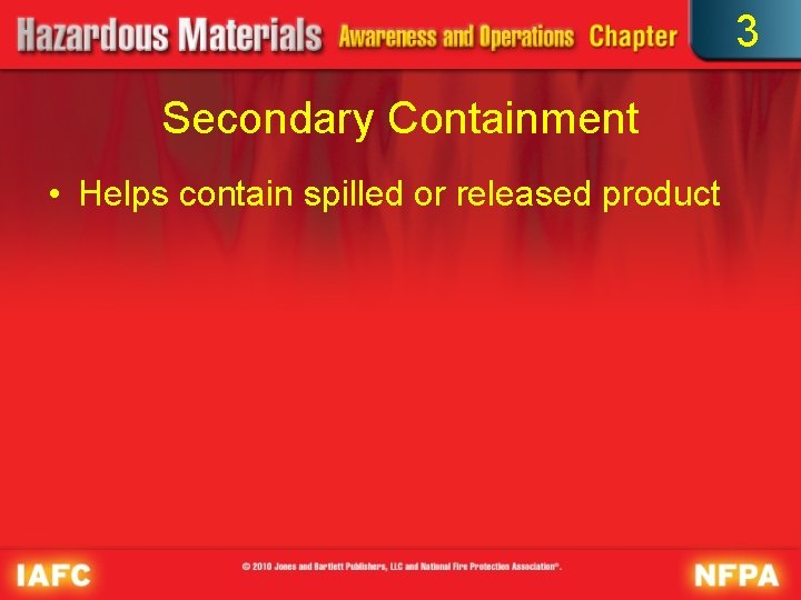 3 Secondary Containment • Helps contain spilled or released product 