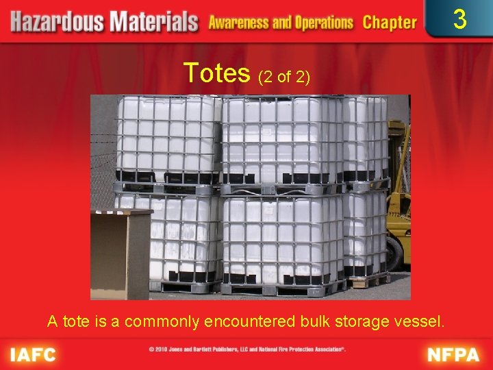 3 Totes (2 of 2) A tote is a commonly encountered bulk storage vessel.