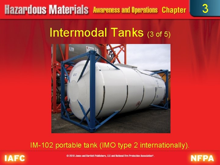3 Intermodal Tanks (3 of 5) IM-102 portable tank (IMO type 2 internationally). 
