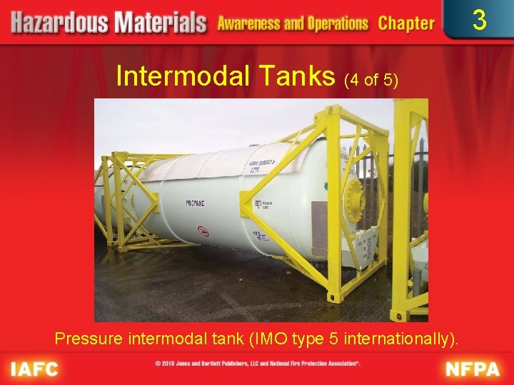 3 Intermodal Tanks (4 of 5) Pressure intermodal tank (IMO type 5 internationally). 