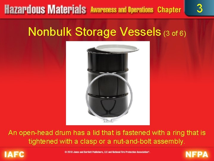 3 Nonbulk Storage Vessels (3 of 6) An open-head drum has a lid that
