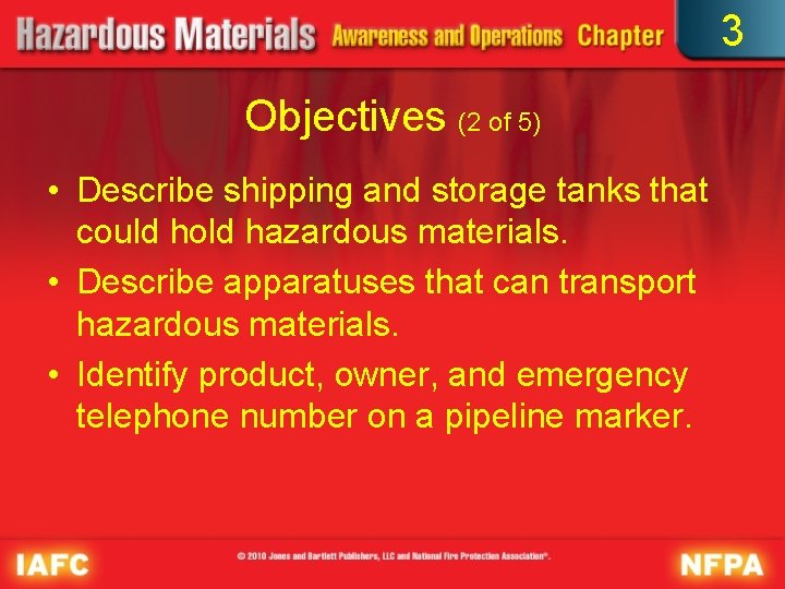 3 Objectives (2 of 5) • Describe shipping and storage tanks that could hold