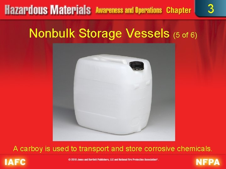 3 Nonbulk Storage Vessels (5 of 6) A carboy is used to transport and