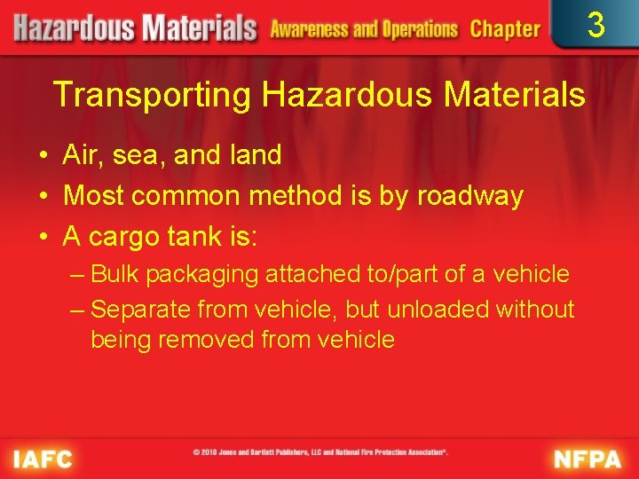 3 Transporting Hazardous Materials • Air, sea, and land • Most common method is