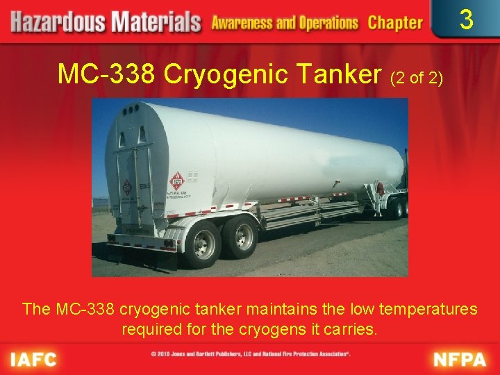 3 MC-338 Cryogenic Tanker (2 of 2) The MC-338 cryogenic tanker maintains the low