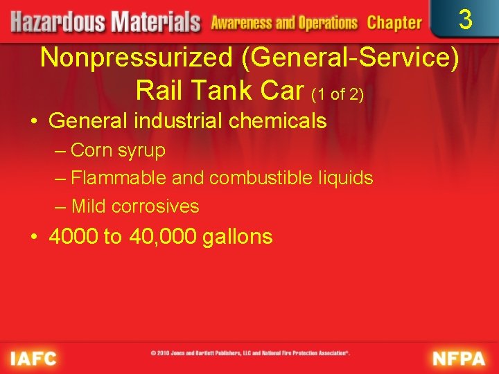 3 Nonpressurized (General-Service) Rail Tank Car (1 of 2) • General industrial chemicals –