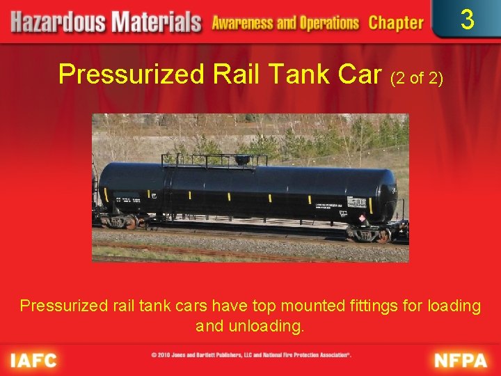 3 Pressurized Rail Tank Car (2 of 2) Pressurized rail tank cars have top