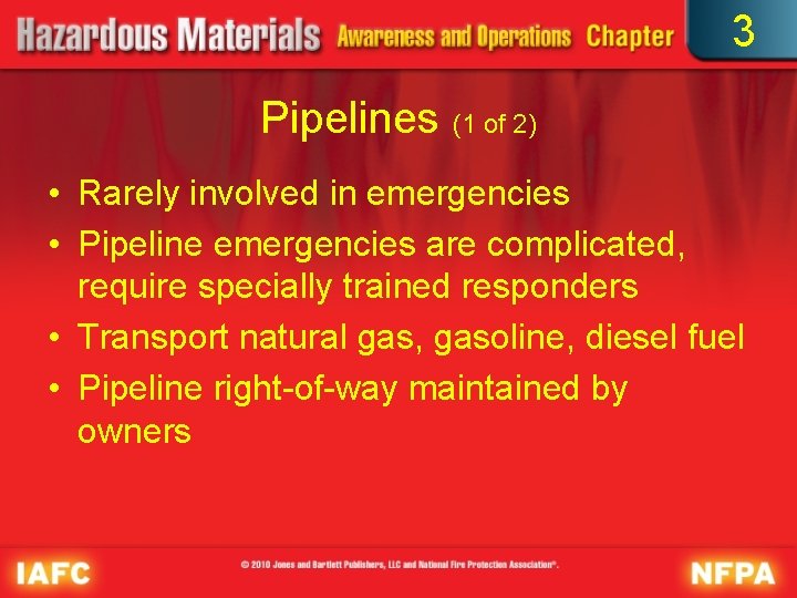 3 Pipelines (1 of 2) • Rarely involved in emergencies • Pipeline emergencies are