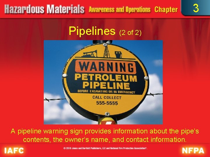 3 Pipelines (2 of 2) A pipeline warning sign provides information about the pipe’s