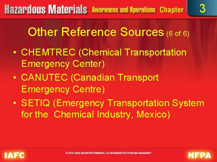 3 Other Reference Sources (6 of 6) • CHEMTREC (Chemical Transportation Emergency Center) •