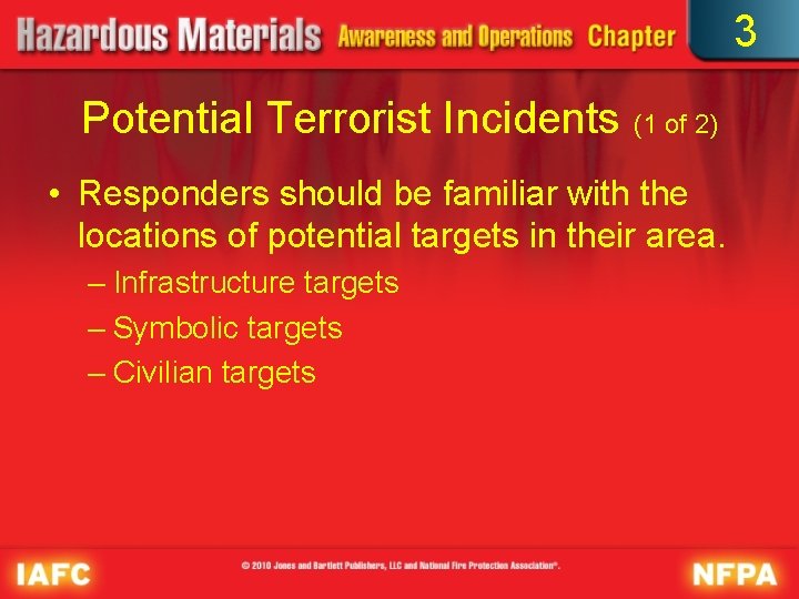 3 Potential Terrorist Incidents (1 of 2) • Responders should be familiar with the