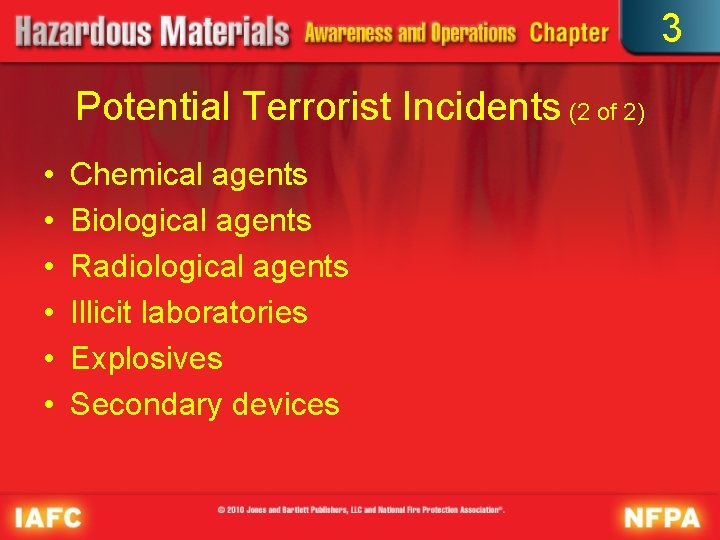 3 Potential Terrorist Incidents (2 of 2) • • • Chemical agents Biological agents