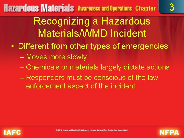 3 Recognizing a Hazardous Materials/WMD Incident • Different from other types of emergencies –