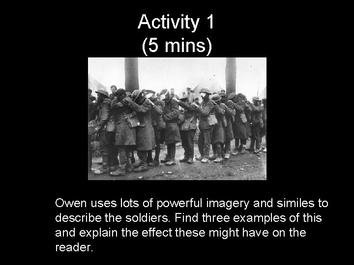 Activity 1 (5 mins) Owen uses lots of powerful imagery and similes to describe