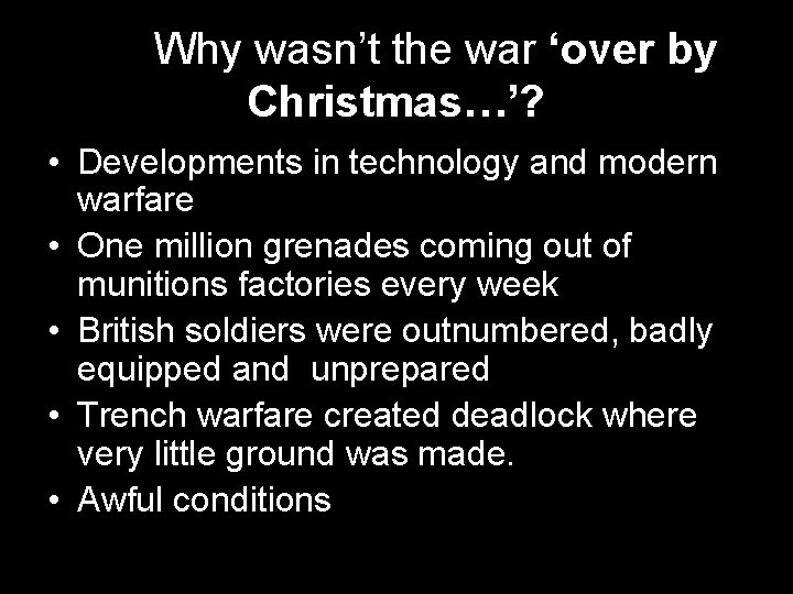 Why wasn’t the war ‘over by Christmas…’? • Developments in technology and modern warfare