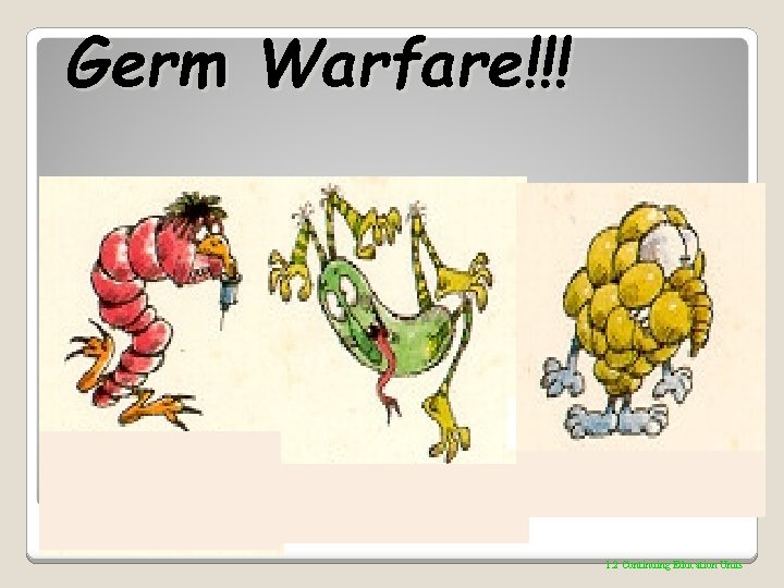 Germ Warfare!!! 1. 2 Continuing Education Units 