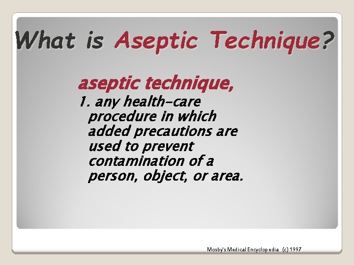 What is Aseptic Technique? aseptic technique, 1. any health-care procedure in which added precautions
