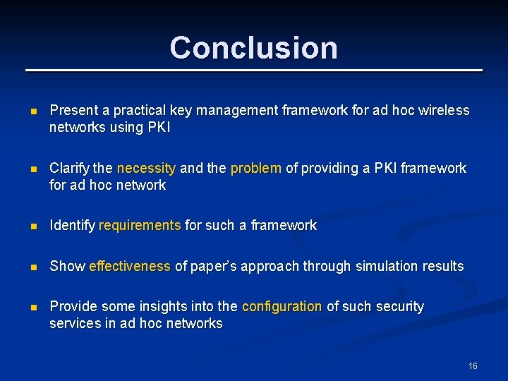 Conclusion n Present a practical key management framework for ad hoc wireless networks using
