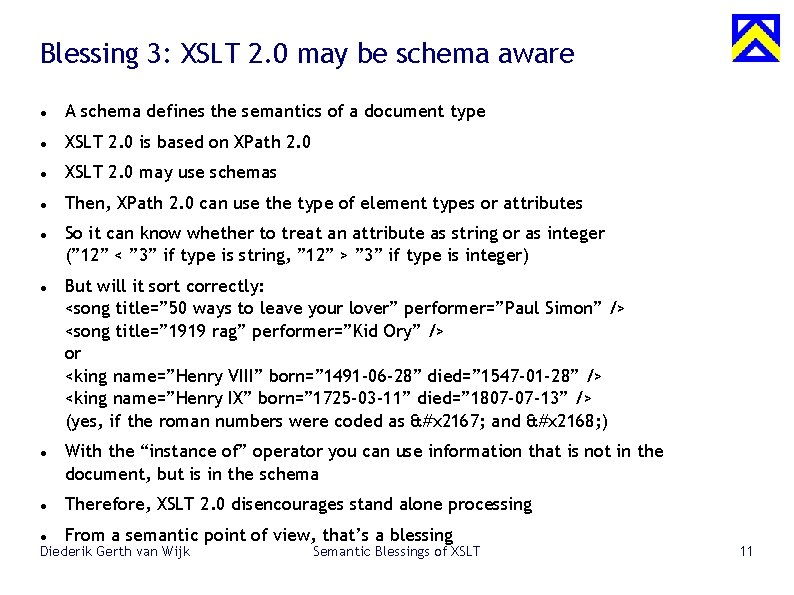 Blessing 3: XSLT 2. 0 may be schema aware A schema defines the semantics