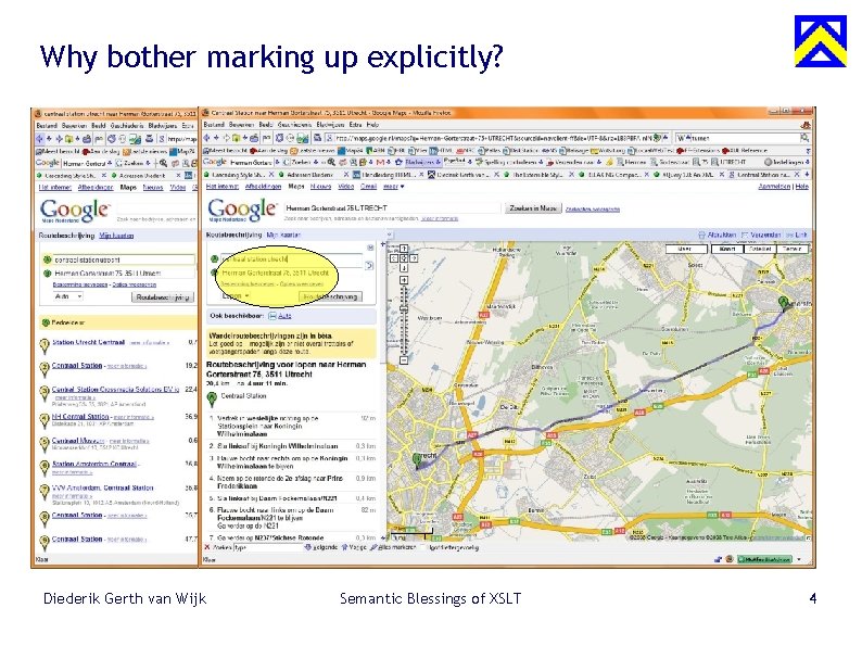 Why bother marking up explicitly? Diederik Gerth van Wijk Semantic Blessings of XSLT 4