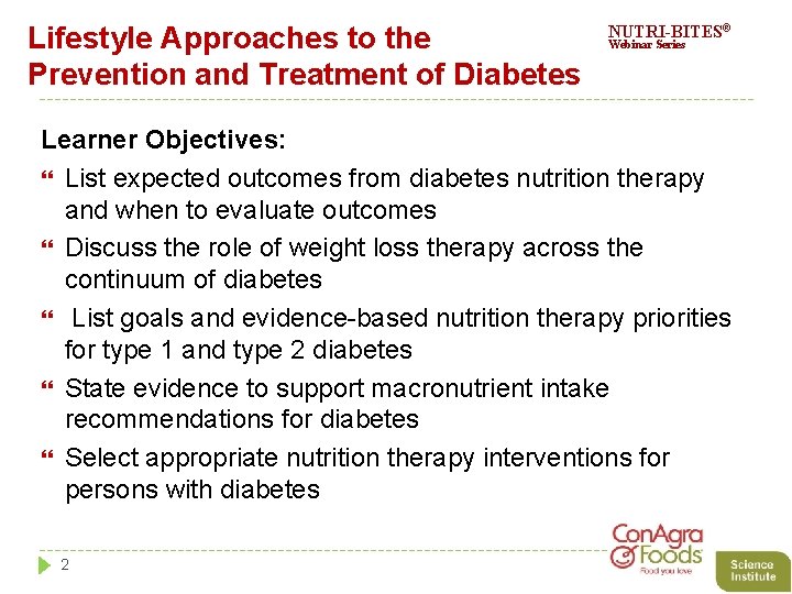 Lifestyle Approaches to the Prevention and Treatment of Diabetes NUTRI-BITES® Webinar Series Learner Objectives: