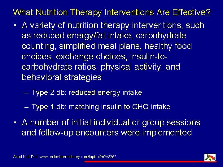 What Nutrition Therapy Interventions Are Effective? • A variety of nutrition therapy interventions, such