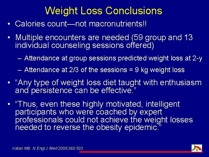 Weight Loss Conclusions • Calories count—not macronutrients!! • Multiple encounters are needed (59 group